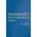 Machiavelli's Liberal Republican Legacy - Paperback