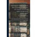 Sherman Genealogy Including Families of Essex, Suffolk and Norfolk, England: Some Descendants of the Immigrants, Captain John Sherman, Reverend John S - Hardcover