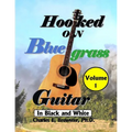 Hooked On Bluegrass Guitar Volume 1: In Black And White - Paperback