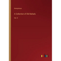A Collection of Old Ballads: Vol. II - Paperback