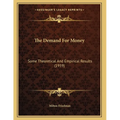 The Demand For Money: Some Theoretical And Empirical Results (1959) - Paperback