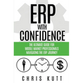 ERP with Confidence: The Ultimate Guide for Middle Market Professionals Navigating the ERP Journey - Paperback