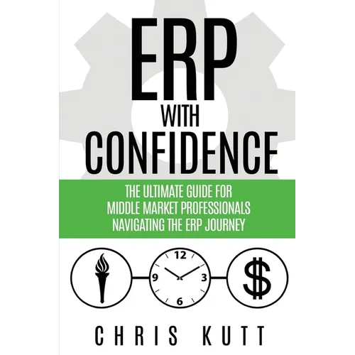 ERP with Confidence: The Ultimate Guide for Middle Market Professionals Navigating the ERP Journey - Paperback