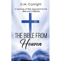 The Bible From Heaven: A Summary of Plain Arguments for the Bible and Christianity - Paperback