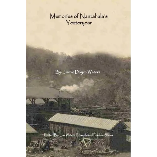 Memories of Nantahala's Yesteryear: A Glimpse Into One Life Experience in the Land of the Noonday Sun - Paperback