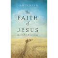 The Faith of Jesus: Questions from the 21st Century - Hardcover
