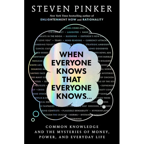 When Everyone Knows That Everyone Knows. . .: Common Knowledge and the Mysteries of Money, Power, and Everyday Life - Hardcover