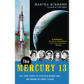 The Mercury 13: The True Story of Thirteen Women and the Dream of Space Flight - Paperback
