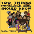 100 Things Every Black Girl Should Know: for girls 10-100 - Paperback