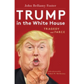 Trump in the White House: Tragedy and Farce - Paperback