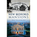 New Bedford Mansions: Historic Tales of County Street - Hardcover