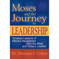Moses and the Journey to Leadership: Timeless Lessons of Effective Management from the Bible and Today's Leaders - Hardcover