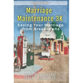 Marriage Maintenance 3K: Saving Your Marriage from Breakdowns - Paperback