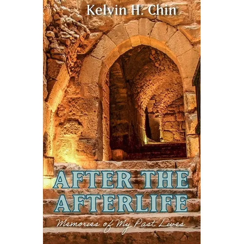 After the Afterlife: Memories of My Past Lives - Paperback