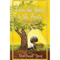 From The Roots To The Fruits: Becoming A Tree Of Righteousness - Paperback