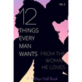 12 Things Every Man Wants From The Woman He Loves: Secrets Men Want Their Woman To Know But Don't Know How To Tell Her - Paperback