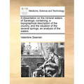 A dissertation on the mineral waters of Saratoga; containing, a topographical description of the country, and the situation of the several springs; an - Paperback