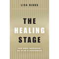 The Healing Stage: Black Women, Incarceration, and the Art of Transformation - Paperback