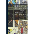 The Haunted Homes and Family Traditions of Great Britain - Hardcover