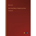 God's Good Man; A Simple Love Story: in large print - Paperback