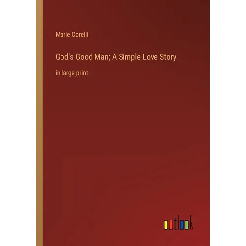 God's Good Man; A Simple Love Story: in large print - Paperback