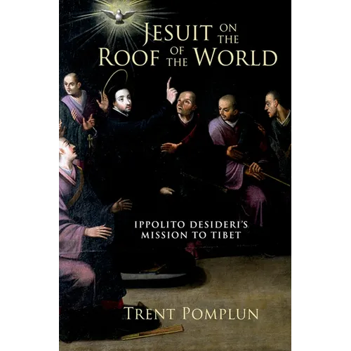 Jesuit on the Roof of the World: Ippolito Desideri's Mission to Eighteenth-Century Tibet - Hardcover