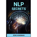 Nlp Secrets: Unveiling the Powerful Techniques of Neuro-Linguistic Programming for Personal Growth and Success (2024) - Paperback