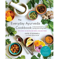 The Everyday Ayurveda Cookbook: A Seasonal Guide to Eating and Living Well - Paperback