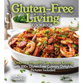 Gluten-Free Living Cookbook: Gluten-Free Living Cookbook: Embrace Health-Conscious Living with 100+ Gluten-Free Culinary Delights, Pictures Included - Paperback