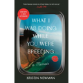 What I Was Doing While You Were Breeding: A Memoir - Paperback