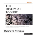 The DevOps 2.1 Toolkit: The next level of building reliable and scalable software unleashed - Paperback