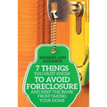 7 Things You Must Know to Avoid Foreclosure and Keep the Bank From Taking Your Home - Paperback