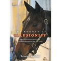The Bounty of Illusionist: The inspirational story of a champion racehorse and her foals - Hardcover