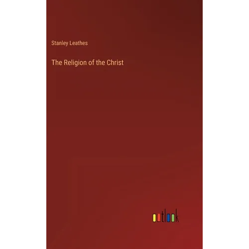The Religion of the Christ - Hardcover