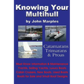 Knowing Your Multihull: Catamarans, Trimarans, Proas - Including Sailing Yachts, Luxury Boats, Cabin Cruisers, New & Used Boats, Boats for Sal - Paperback