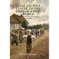 From Ancient Ulster to the Fires of a New World: The Story of the Connecticut Monagans and their Kin - Hardcover