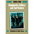 Roughnecks, Drillers, and Tool Pushers: Thirty-Three Years in the Oil Fields - Paperback