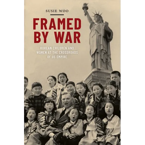 Framed by War: Korean Children and Women at the Crossroads of Us Empire - Paperback