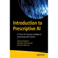 Introduction to Prescriptive AI: A Primer for Decision Intelligence Solutioning with Python - Paperback