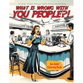 What Is Wrong With You People - Paperback