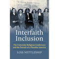 Interfaith Inclusion: The University Religious Conference and the Pursuit of a Pluralist America - Hardcover