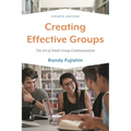 Creating Effective Groups: The Art of Small Group Communication - Paperback