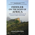 Fiddler on the Roof of Africa: How to Fail Successfully as a Peace Corps Volunteer - Hardcover