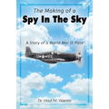 The Making of a Spy In the Sky: A Story of a World War II Pilot - Paperback