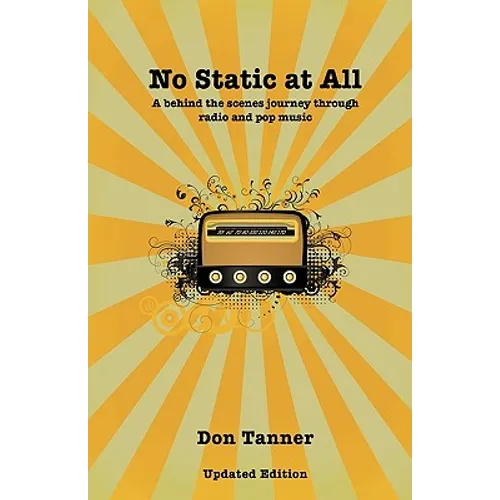 No Static At All: A behind the scenes journey through radio and pop music-2009 Updated Version - Paperback