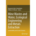 Mine Wastes and Water, Ecological Engineering and Metals Extraction: Sustainability and Circular Economy - Paperback