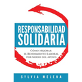 Responsabilidad solidaria: Cómo mejorar el rendimiento laboral por medio del apoyo - Paperback