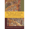 The Story of Creeds and Confessions: Tracing the Development of the Christian Faith - Paperback