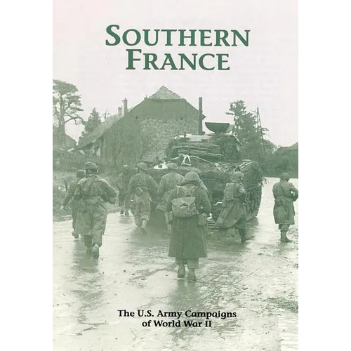 The U.S. Army Campaigns of World War II: Southern France - Paperback