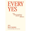 Every Yes: How Radical Obedience Unlocks Your Purpose - Paperback